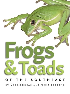 Frogs & Toads of the Southeast Paperback University of Georgia Press