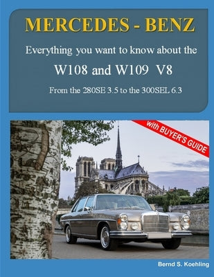 MERCEDES-BENZ, The 1960s, W108 and W109 V8: From the 280SE 3.5 to the 300SEL 6.3 Paperback Createspace Independent Publishing Platform