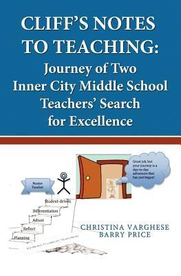 Cliff's Notes to Teaching: Journey of Two Inner City Middle School Teachers' Search for Excellence Paperback Booksurge Publishing