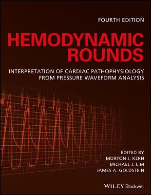 Hemodynamic Rounds: Interpretation of Cardiac Pathophysiology from Pressure Waveform Analysis Paperback Wiley-Blackwell