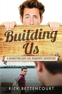 Building Us: A Gay Romantic Comedy and Adventure Paperback Independently Published