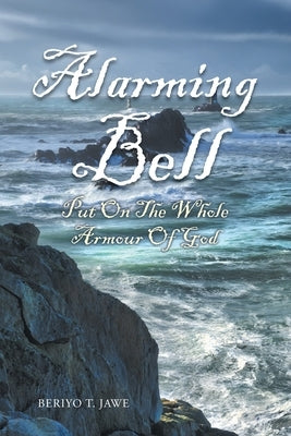 Alarming Bell Put On The Whole Armour Of God Paperback Covenant Books