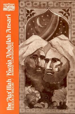 Ibn 'Ata' Illah/Kwaja Abdullah Ansari: The Book of Wisdom and Kwaja Abdullah Ansari, Intimate Conversations Paperback Paulist Press