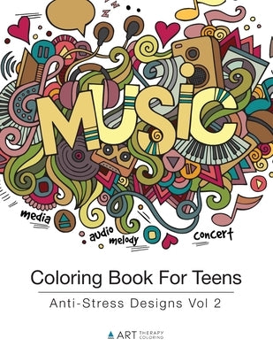 Coloring Book For Teens: Anti-Stress Designs Vol 2 Paperback Art Therapy Coloring