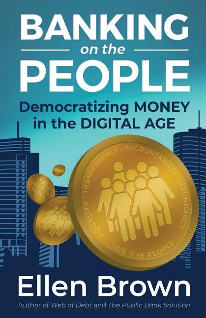 Banking on the People: Democratizing Money in the Digital Age Paperback Democracy Collaborative