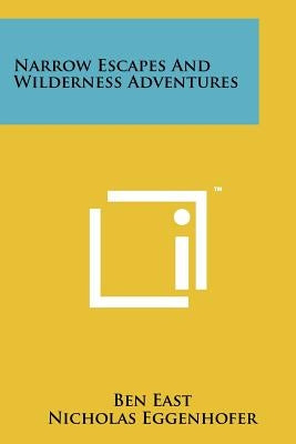 Narrow Escapes And Wilderness Adventures Paperback Literary Licensing, LLC