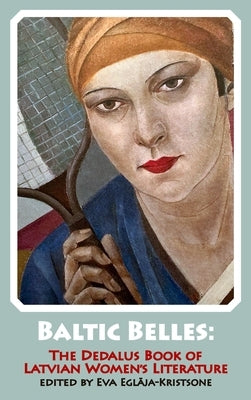 Baltic Belles: The Dedalus Book of Latvian Women's Literature Paperback Dedalus