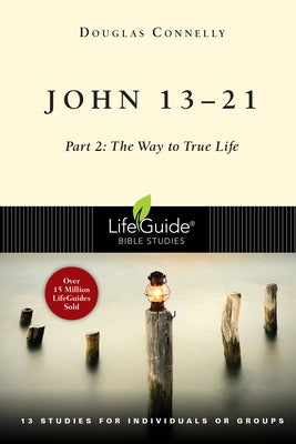 John 13-21: Part 2: The Way to True Life Paperback IVP