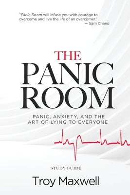 The Panic Room - Study Guide: Panic, Anxiety, and the Art of Lying to Everyone Paperback Dream Releaser Publishing