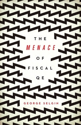 The Menace of Fiscal QE Paperback Cato Institute