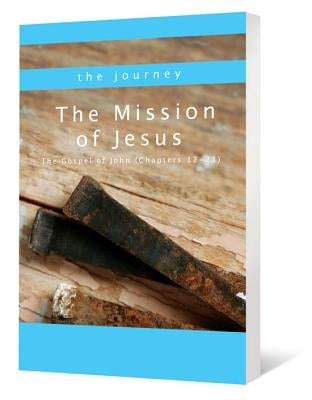 The Mission of Jesus: The Gospel of John (Chapters 12-21) Paperback Beacon Hill Press of Kansas City