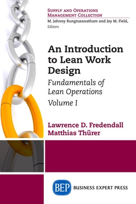 An Introduction to Lean Work Design: Fundamentals of Lean Operations, Volume I Paperback Business Expert Press