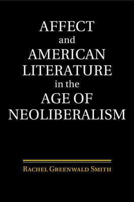Paperback book titled "Affect and American Literature in the Age of Neoliberalism" published by Cambridge University Press.