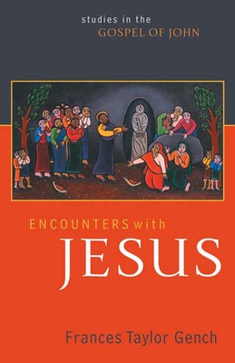 Encounters with Jesus: Studies in the Gospel of John Paperback Westminster John Knox Press