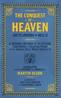 Encyclopaedia of Hell II: The Conquest of Heaven a Demonic History of the Future Concerning the Celestial Realm and the Angelic Race Which Infes Feral House