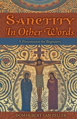 Sanctity in Other Words: A Presentation for Beginners Paperback Cenacle Press at Silverstream Priory