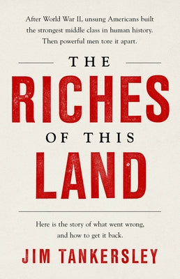 The Riches of This Land: The Untold, True Story of America's Middle Class Paperback PublicAffairs