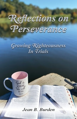 Reflections on Perseverance: Growing Righteousness In Trials Paperback Tel Publishing