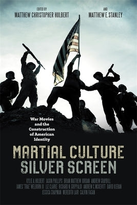 Martial Culture, Silver Screen: War Movies and the Construction of American Identity Paperback LSU Press