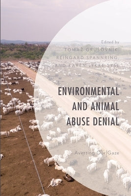 Environmental and Animal Abuse Denial: Averting Our Gaze Paperback Lexington Books