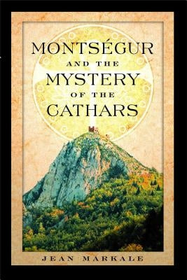 Montsegur and the Mystery of the Cathars Paperback Inner Traditions International