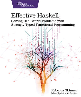 Effective Haskell: Solving Real-World Problems with Strongly Typed Functional Programming Paperback Pragmatic Bookshelf