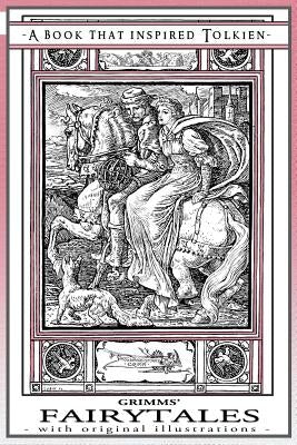 Grimms' Fairytales - A Book That Inspired Tolkien: With Original Illustrations Paperback Quillpen Pty Ltd T/A Leaves of Gold Press