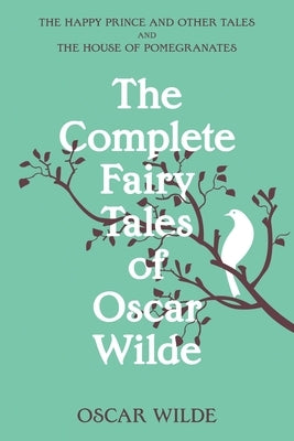 The Complete Fairy Tales of Oscar Wilde (Warbler Classics Annotated Edition) Paperback Warbler Classics