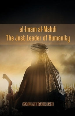 al-Imam al-Mahdi: The Just Leader of Humanity Paperback Al-Burāq
