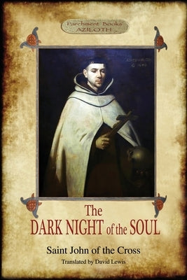 The Dark Night of the Soul: Translated by David Lewis; with Corrections and Introductory Essay by Benedict Zimmerman, O.C.D. (Aziloth Books, 2nd. Paperback Aziloth Books