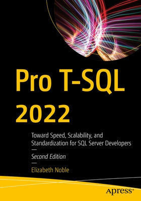 Pro T-SQL 2022: Toward Speed, Scalability, and Standardization for SQL Server Developers Paperback Apress