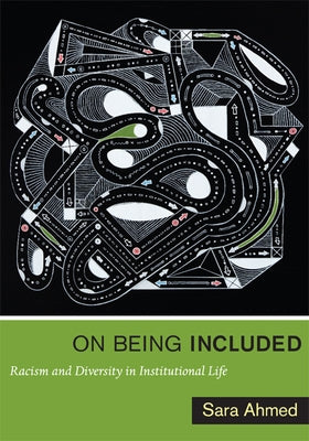 On Being Included: Racism and Diversity in Institutional Life Paperback Duke University Press