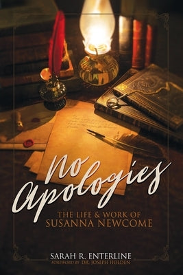 No Apologies: The Life & Work of Susanna Newcome Paperback Public Philosophy Press
