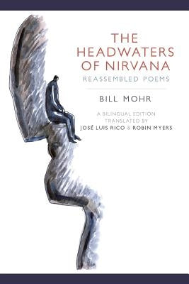 The Headwaters of Nirvana: Reassembled Poems Paperback What Books Press