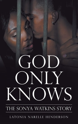 God Only Knows: The Sonya Watkins Story Paperback Archway Publishing