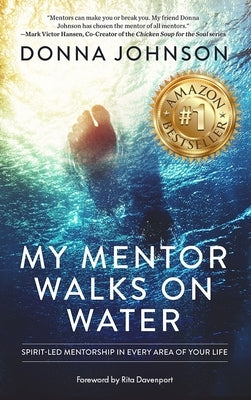 My Mentor Walks on Water: Spirit-Led Mentorship in Every Area of Your Life Paperback Made for Success