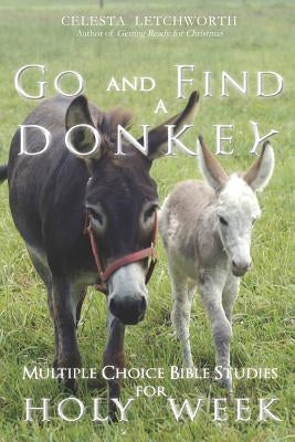 Go and Find a Donkey: Multiple Choice Bible Studies for Holy Week Paperback Fermata House