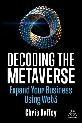 Decoding the Metaverse: Expand Your Business Using Web3 Paperback Kogan Page