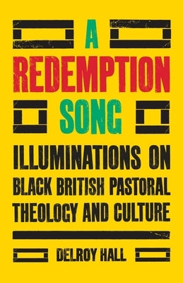 A Redemption Song: Illuminations on Black British Pastoral Theology and Culture Paperback SCM Press