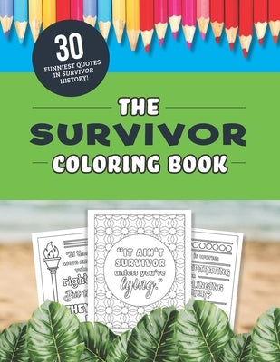 The Survivor Coloring Book: The 30 Funniest Quotes from the TV Show! Paperback Independently Published
