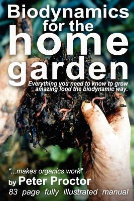Biodynamics for the Home Garden: "Biodynamics makes organics work" Paperback Sumner Burstyn