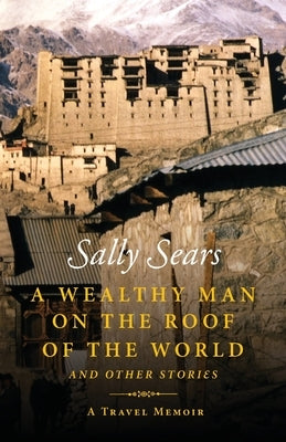 A Wealthy Man on the Roof of the World and Other Stories Paperback Good Water Press