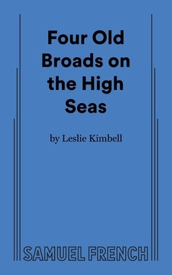 Paperback of "Four Old Broads on the High Seas" by Samuel French, Inc., featuring a colorful cover with seafaring imagery.
