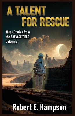 A Talent for Rescue: Three Stories from the Salvage Title Universe: Three Stories from the Salvager Title Universe Paperback Brain and Brain Ink