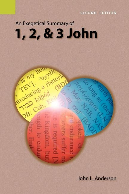 An Exegetical Summary of 1, 2, and 3 John, 2nd Edition Paperback Sil International, Global Publishing