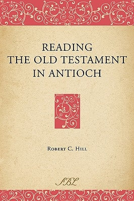 Reading the Old Testament in Antioch Paperback Society of Biblical Literature