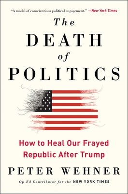 The Death of Politics: How to Heal Our Frayed Republic After Trump Paperback HarperOne
