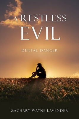 A Restless Evil: Dental Danger Paperback Xulon Press
