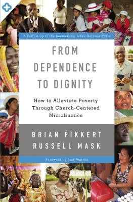 From Dependence to Dignity: How to Alleviate Poverty Through Church-Centered Microfinance Paperback Zondervan