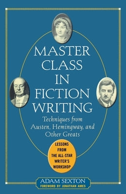 Master Class in Fiction Writing: Techniques from Austen, Hemingway, and Other Greats: Lessons from the All-Star Writer's Workshop Paperback McGraw-Hill Companies